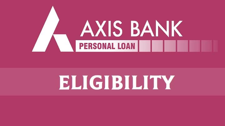 Axis Bank Personal Loan Eligibility
